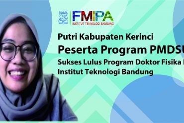 Peserta Program PMDSU Putri Kabupaten Kerinci Sukses Lulus Program Doktor Fisika FMIPA ITB