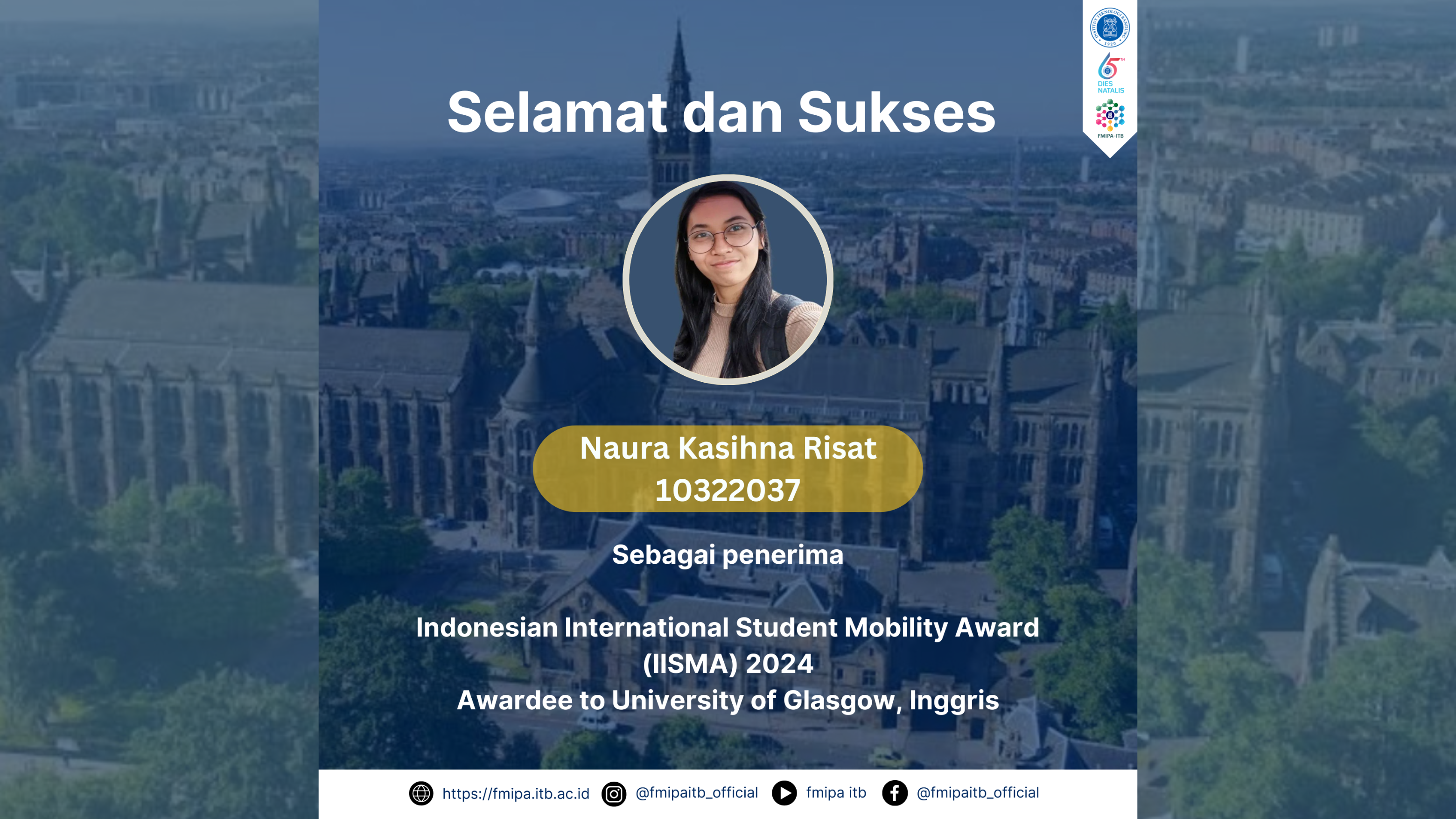 Selamat dan sukses kepada Naura Kasihna Risat (10322037) sebagai Awardee IISMA 2024 ke University of Glasgow, Inggris