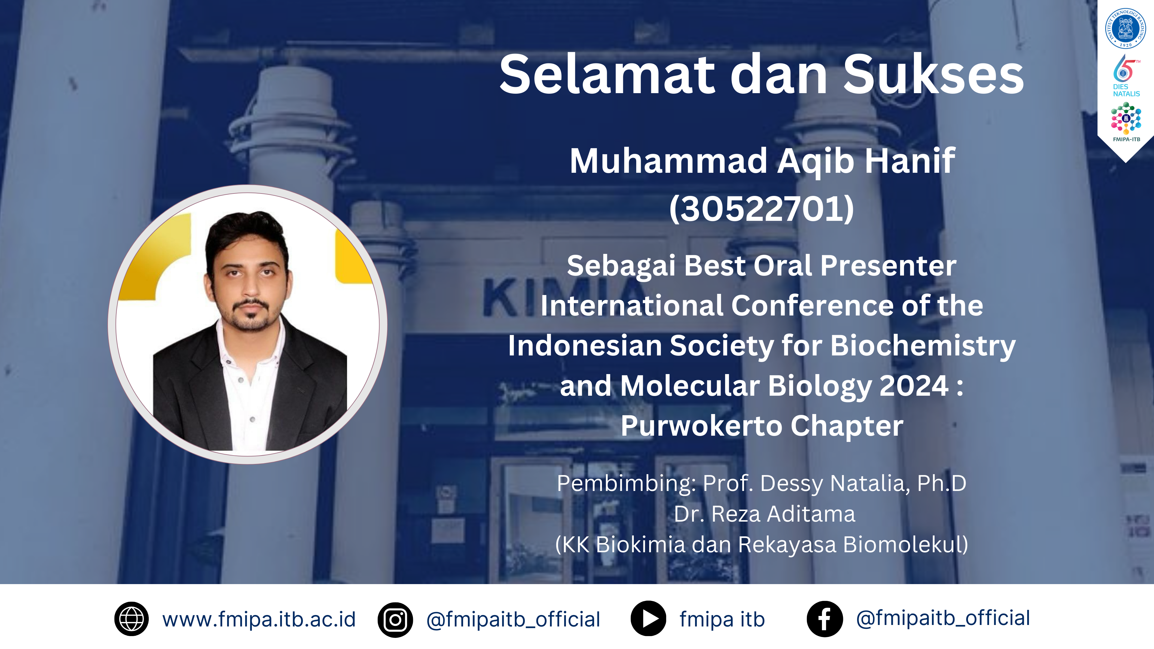 Selamat dan sukses kepada Muhammad Aqib Hanif (30522701) sebagai Best Oral Presenter International Conference of the Indonesian Society for Biochemistry and Molecular Biology 2024