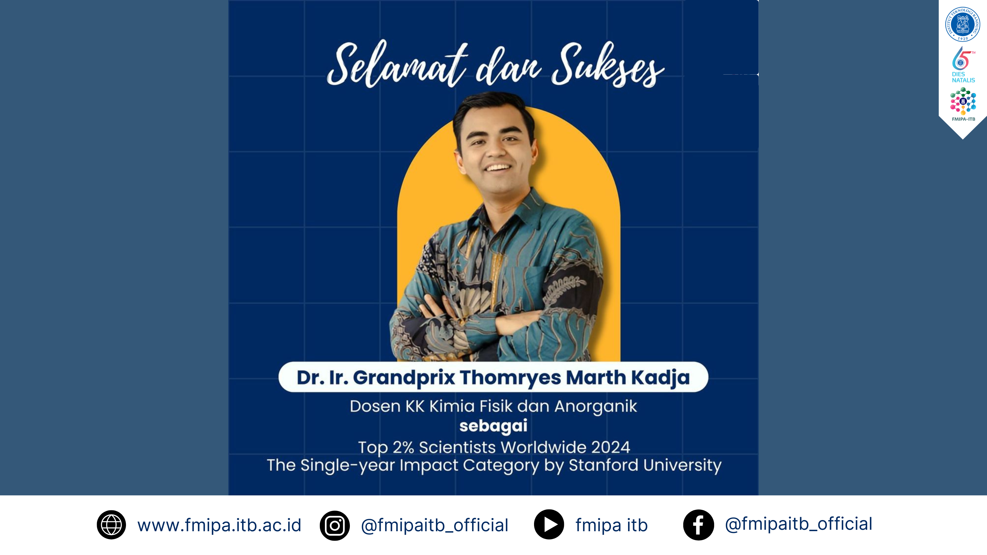 Selamat dan Sukses Kepada Dr. Ir. Grandprix Thomryes Marth Kadja (Dosen KK Kimia Fisik dan Anorganik) atas capaian sebagai Top 2% Scientists Worldwide 2024 The Single-year Impact Category by Stanford University.