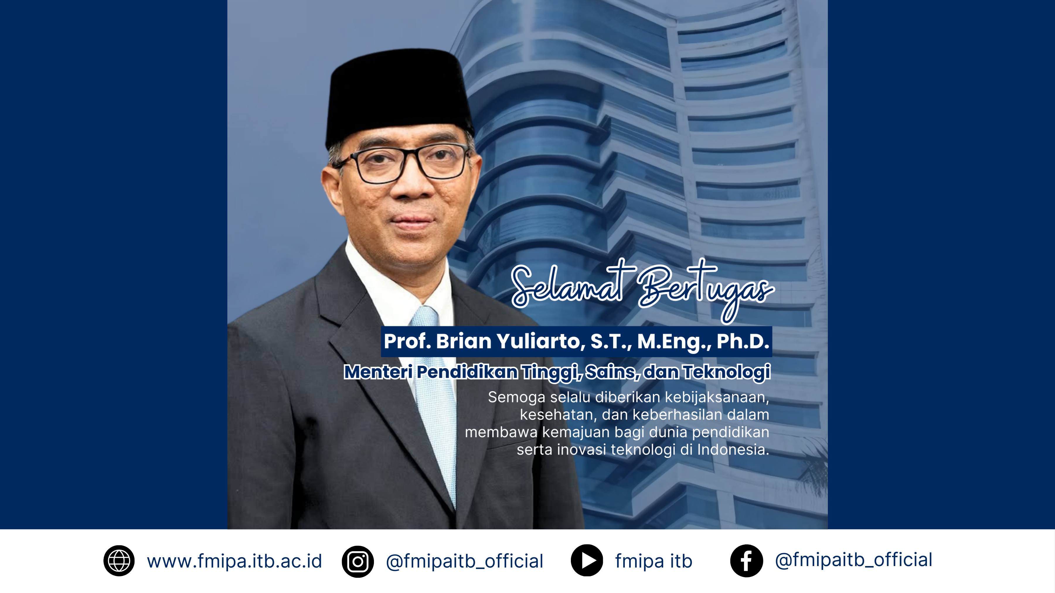 selamat dan sukses atas dilantiknya Prof. Brian Yuliarto, S.T., M.Eng., Ph.D. sebagai Menteri Pendidikan Tinggi, Sains, dan Teknologi.