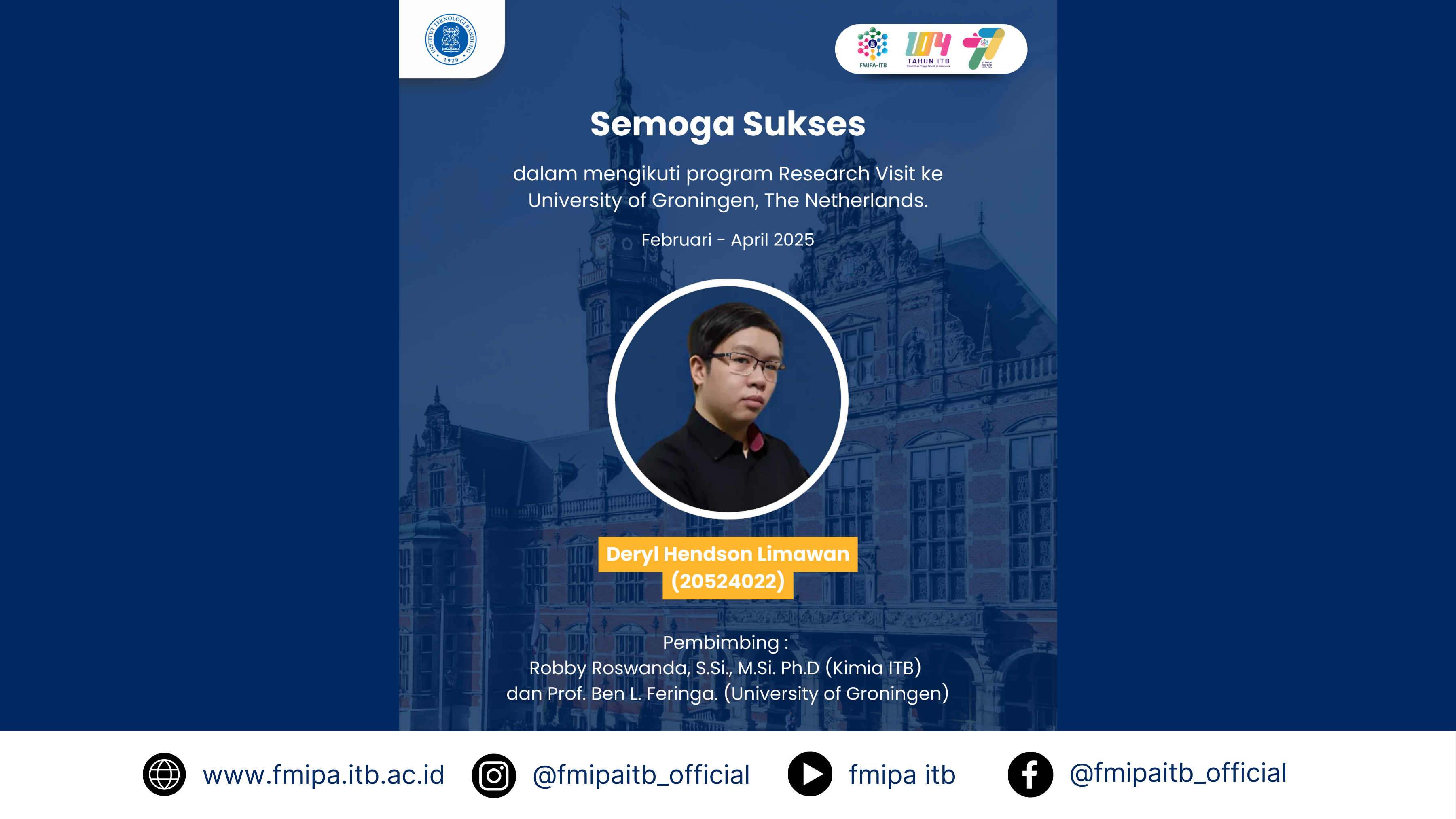 Semoga Sukses untuk Deryl Hendson Limawan (20524022) dalam mengikuti program Research Visit ke University of Groningen, Belanda.