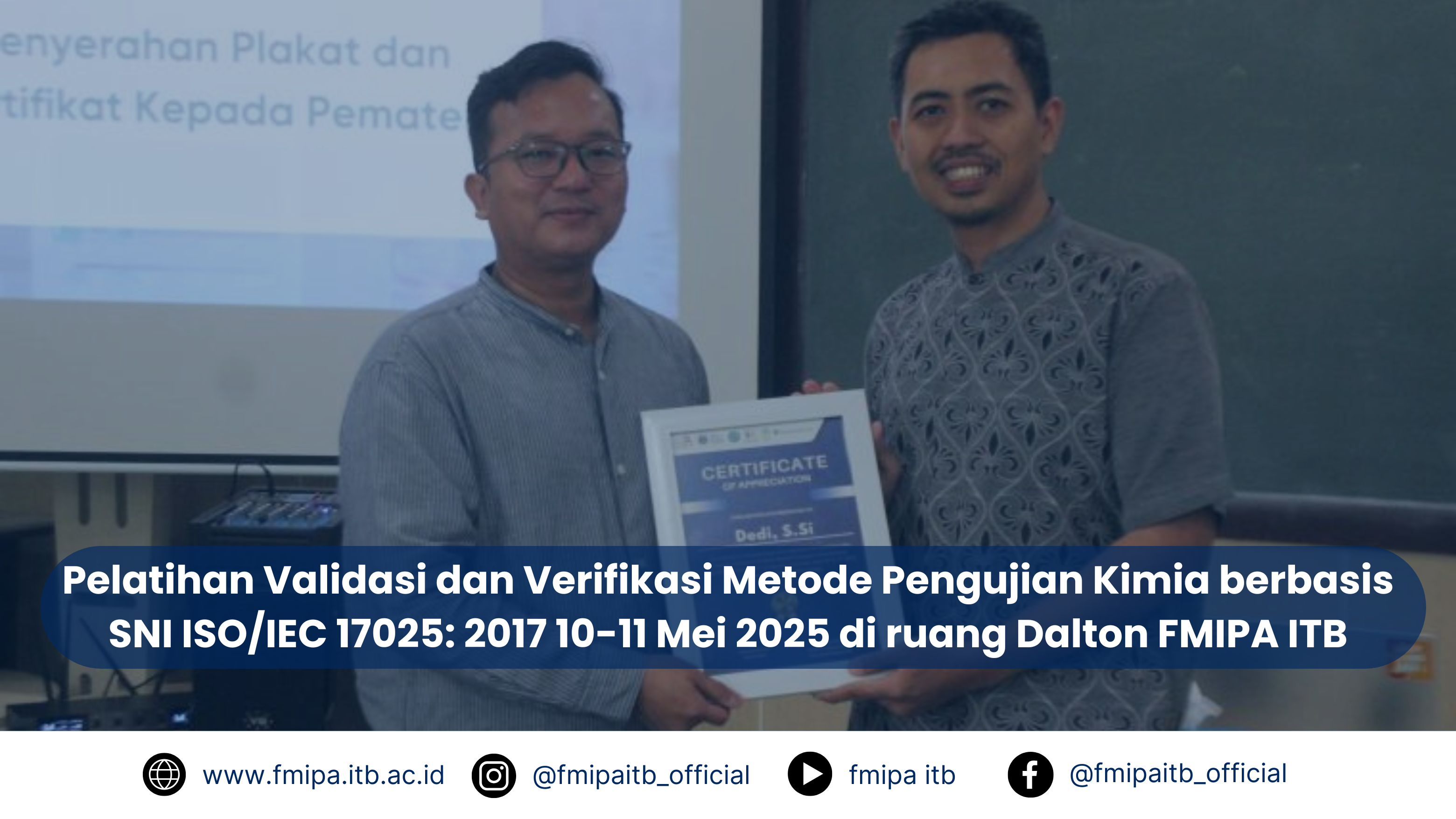 Pelatihan Validasi dan Verifikasi Metode Pengujian Kimia berbasis SNI ISO/IEC 17025: 2017 10-11 Mei 2025 di ruang Dalton FMIPA ITB