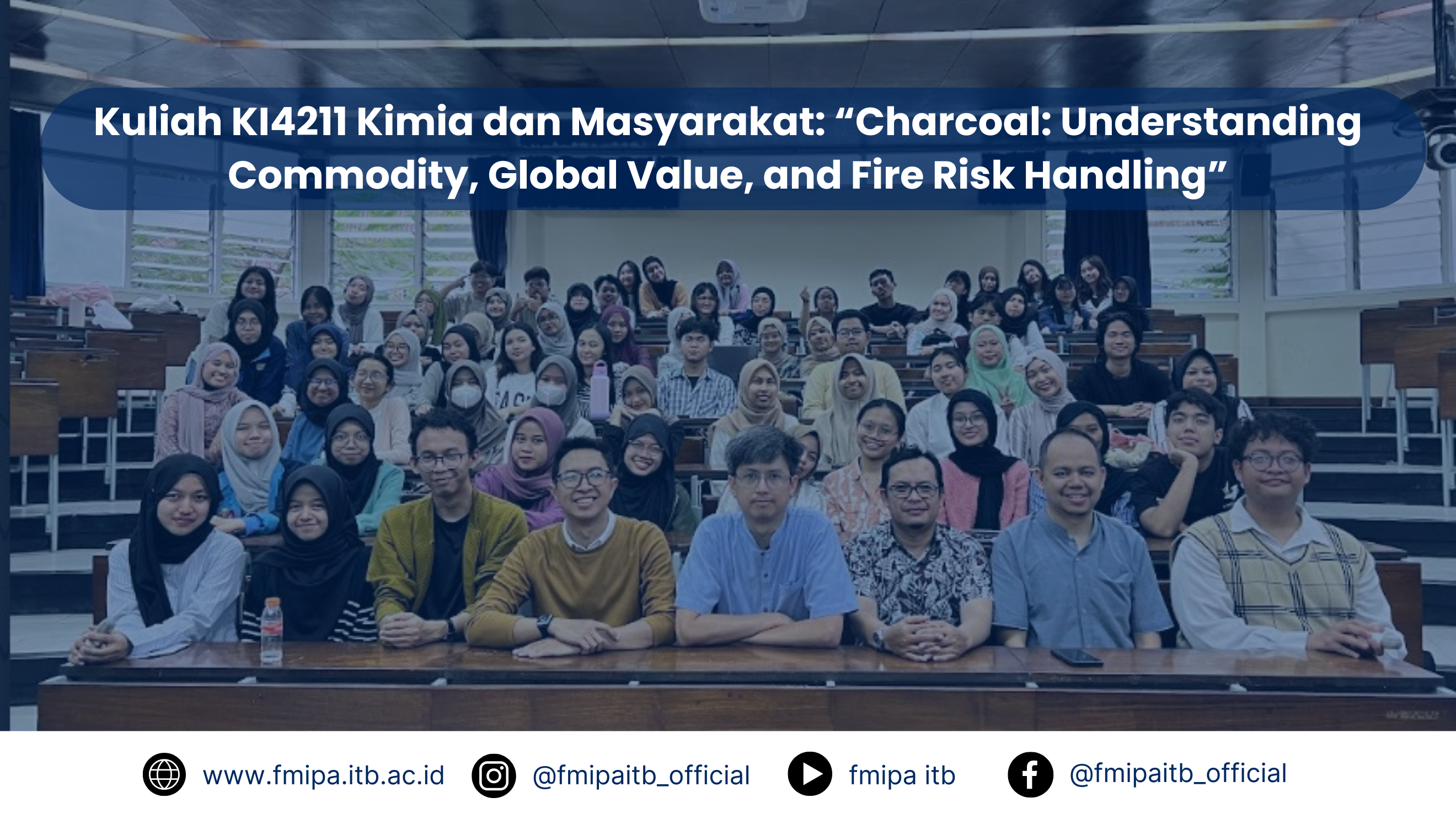 Kuliah KI4211 Kimia dan Masyarakat: “Charcoal: Understanding Commodity, Global Value, and Fire Risk Handling”