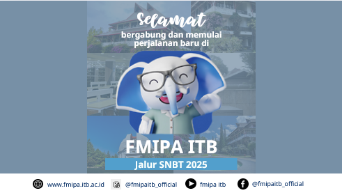 Selamat bergabung dan memulai perjalanan baru bagi adik-adik yang dinyatakan lolos SNBT 2025 di FMIPA ITB.