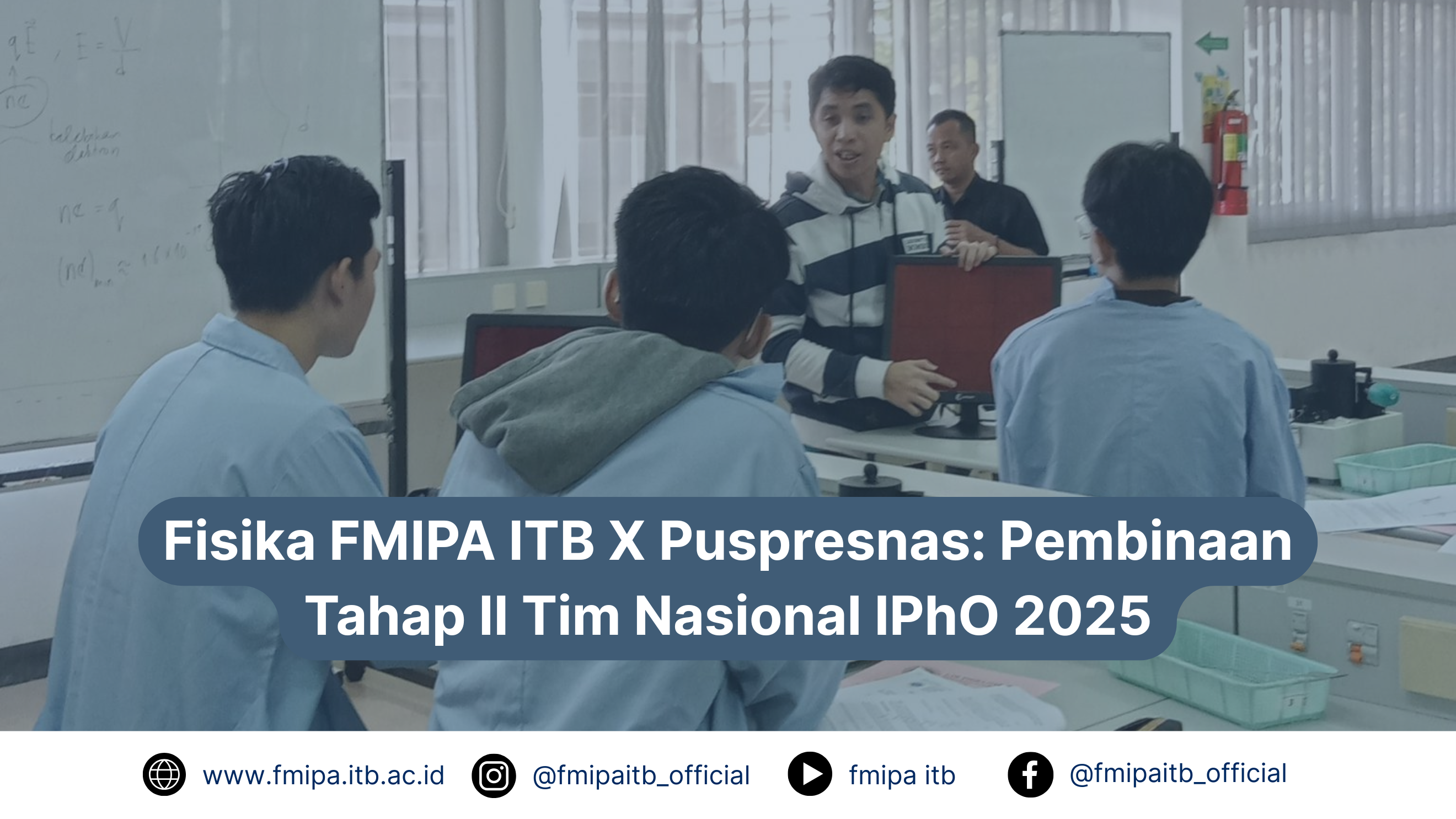 Fisika FMIPA ITB X Puspresnas: Pembinaan Tahap II Tim Nasional IPhO 2025